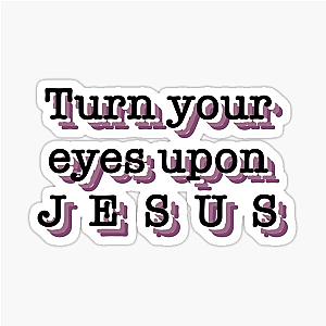 Turn Your Eyes Upon Jesus: Song Quote - Lauren Daigle Christian Sticker