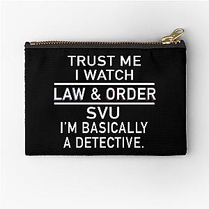 trust me I watch law and order SVU I am basically a detective law mom  Zipper Pouch