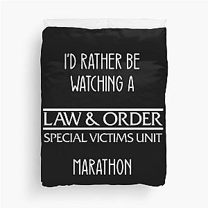 I'd Rather Be Watching a Law & Order SVU Marathon Shirt Duvet Cover