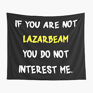 If you're LazarBeam Tapestry