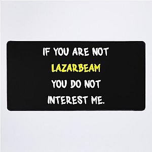 If you're not LazarBeam Desk Mat