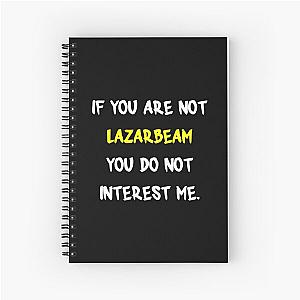 If you aren't LazarBeam Spiral Notebook