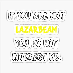 If you are not LazarBeam Sticker