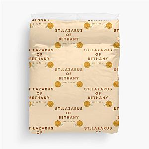 St. Lazarus of Bethany Pray for Us Duvet Cover