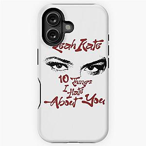 10 Things I Hate About You - Leah Kate iPhone Case