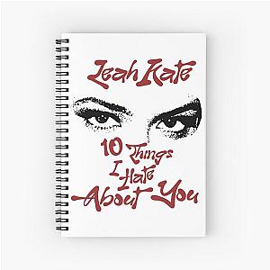 10 Things I Hate About You - Leah Kate Spiral Notebook