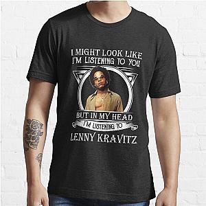 I May Look Like I'm Listening To Lenny Kravitz Classic Essential T-Shirt