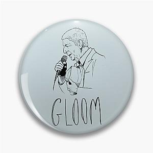 Leonard Cohen - Gloom   Pin