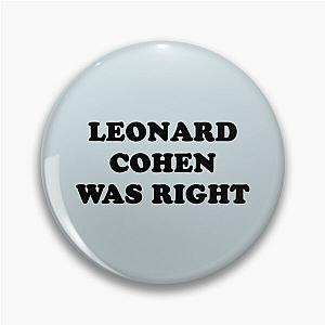 Leonard cohen was right    Pin