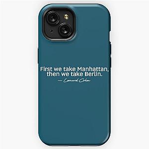 First we take Manhattan, then we take Berlin. Leonard Cohen Premium  iPhone Tough Case