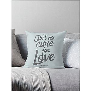 Ain't No Cure For Love Leonard Cohen    Throw Pillow