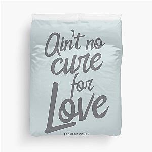 Ain't No Cure For Love Leonard Cohen    Duvet Cover