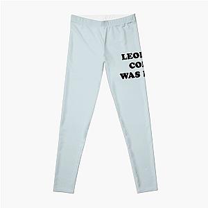 Leonard cohen was right    Leggings