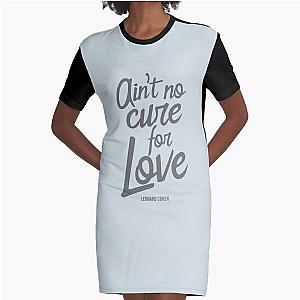 Ain't No Cure For Love Leonard Cohen    Graphic T-Shirt Dress