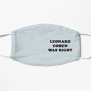 Leonard cohen was right    Flat Mask