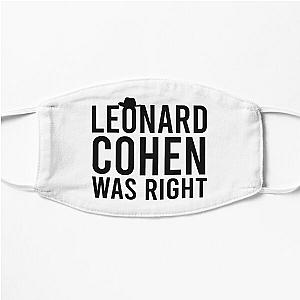 LEONARD COHEN WAS RIGHT Flat Mask