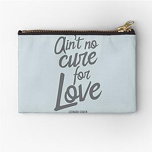 Ain't No Cure For Love Leonard Cohen    Zipper Pouch