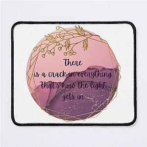 There is a crack in everything that's how the light gets in - Leonard Cohen Mouse Pad