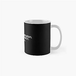 First we take Manhattan, then we take Berlin. Leonard Cohen Classic Mug