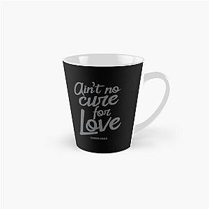 Ain-t No Cure For Love Leonard Cohen   Tall Mug