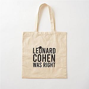 LEONARD COHEN WAS RIGHT Cotton Tote Bag