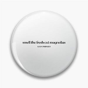 Smell the Fresh Cut Magnolias - Leon Bridges   Pin