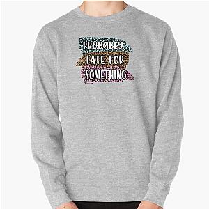 Leopard Print Probably Late For Something Always Late Pullover Sweatshirt RB1602