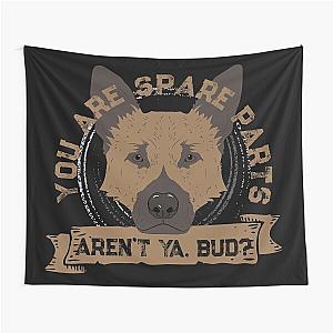 You are spare parts aren't ya, Bud? - Funny Letterkenny Tapestry