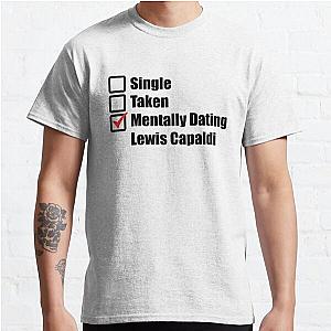 Mentally dating Lewis Capaldi Classic T-Shirt RB1306