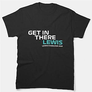 GET IN THERE LEWIS - Lewis Hamilton #44 Classic T-Shirt