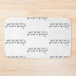 Since the day I met you swept me off my feet quote from song Strip Down by Liam Payne digital lettering Bath Mat