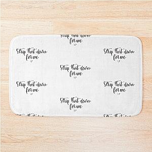 Strip That Down
From the song Strip That Down by Liam Payne Bath Mat