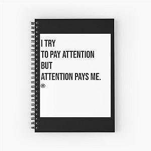 I try to pay attention but attention pays me Lil Wayne quote Spiral Notebook