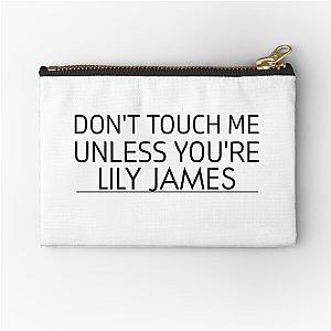 Dont Touch Me Unless You Are Lily James Zipper Pouch