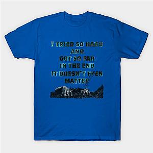 IN the end. linkin park T-Shirt TP0509