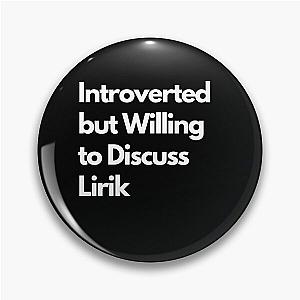 Introverted but willing to discuss Lirik Pin