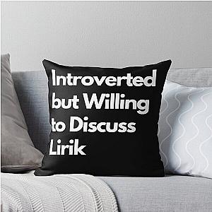 Introverted but Willing to Discuss Lirik Throw Pillows