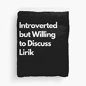 Introverted and Willing to Discuss Lirik Duvet Cover