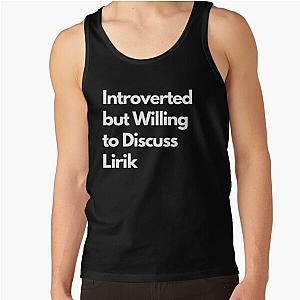 Introverted but Willing to Discuss Lirik Tank