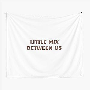 Little mix Between us Album Tapestry