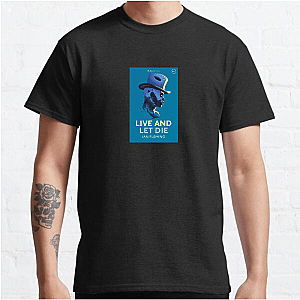 Fueled Strength Live and Let Die Live And Let Die T-Shirts