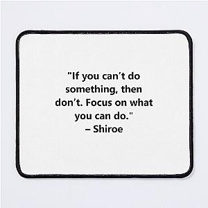 If you can't do something, focus on what you can do – Shiroe from the anime Log Horizon Mouse Pad