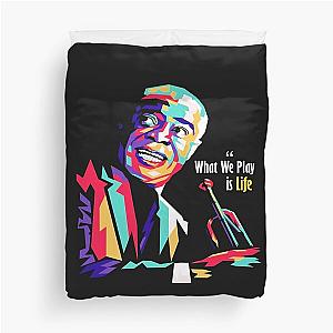 Louis Armstrong What We Play Life Duvet Cover