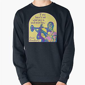 Louis Armstrong Portrait Quote Pullover Sweatshirt