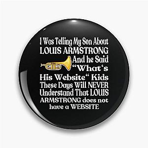I Was Telling My Son About Louis Armstrong Pin