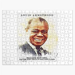 Louis Armstrong Quotes Musicians don't retire, they stop when there's no music in them. Jigsaw Puzzle