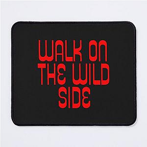 Walk on the Wild Side Lou Reed Quote Mouse Pad