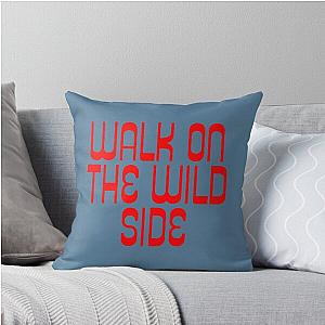 Walk on the Wild Side Lou Reed Quote Throw Pillow