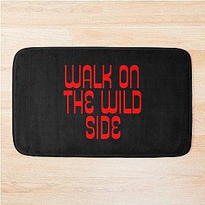 Walk on the Wild Side Bath Mat Lou Reed Quote