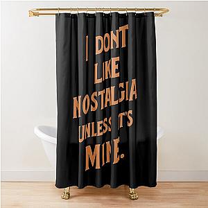 Mens Favorite Lou Reed I Dont Like Nostalgia Unless Its Mine Gifts Music Fans Shower Curtain